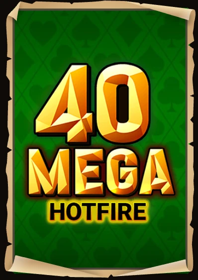 40 Mega Hotfire